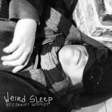 Weird Sleep mp3 Album by Corrupt Autopilot