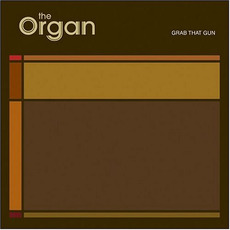 Grab That Gun mp3 Album by The Organ