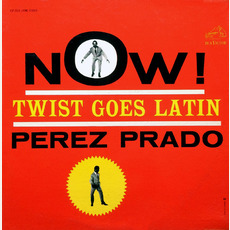 NOW! Twist Goes Latin mp3 Album by Perez Prado & His Orchestra