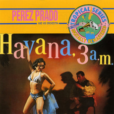 Havana, 3 A.M. (Remastered) mp3 Album by Pérez Prado