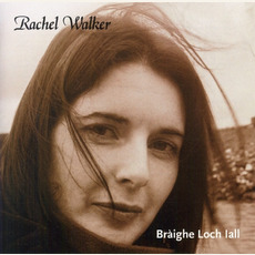 Bràighe Loch Iall mp3 Album by Rachel Walker