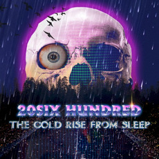The Cold Rise From Sleep mp3 Album by 20SIX HUNDRED