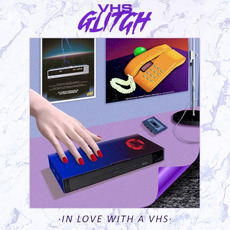 In Love With a VHS mp3 Album by VHS Glitch