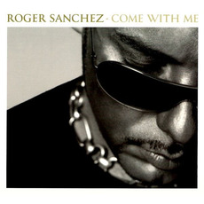 Come With Me mp3 Album by Roger Sanchez