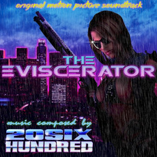 The Eviscerator mp3 Soundtrack by 20SIX HUNDRED