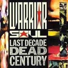 Last Decade Dead Century (Remastered) mp3 Album by Warrior Soul