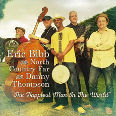 The Happiest Man in the World mp3 Album by Eric Bibb And North Country Far With Danny Thompson