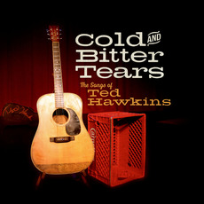 Cold and Bitter Tears: The Songs of Ted Hawkins mp3 Compilation by Various Artists