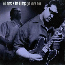 Got a New Plan mp3 Album by Nick Moss & The Flip Tops