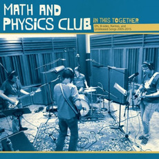 In This Together: EPs, B-Sides, Rarities, and Unreleased Songs 2005-2015 mp3 Artist Compilation by Math And Physics Club