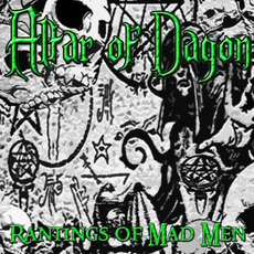 Rantings Of Mad Men mp3 Album by Altar Of Dagon