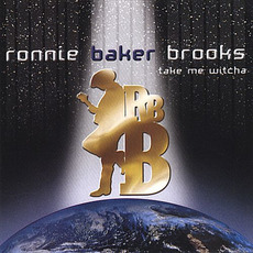 Take Me Witcha mp3 Album by Ronnie Baker Brooks