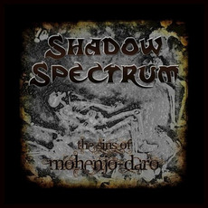 The Sins Of Mohenjo-Daro mp3 Album by Shadow Spectrum