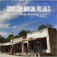 Taylor Made Blues mp3 Album by Mick Kolassa