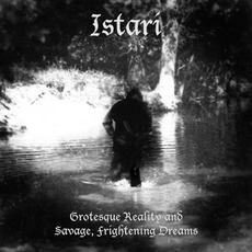 Grotesque Reality And Savage, Frightening Dreams mp3 Album by Istari