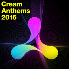 Cream Anthems 2016 mp3 Compilation by Various Artists