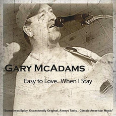 Easy To Love... When I Stay mp3 Album by Gary McAdams