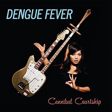 Cannibal Courtship mp3 Album by Dengue Fever
