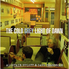 The Cold Grey Light Of Dawn mp3 Album by Alistair Hulett & Dave Swarbrick