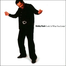 Look at What You Gettin' mp3 Album by Bobby Rush