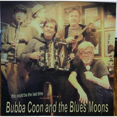 This Could Be the Last Time mp3 Album by Bubba Coon And The Blues Moons
