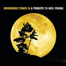 Borrowed Tunes II: A Tribute to Neil Young mp3 Compilation by Various Artists