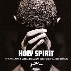Holy Spirit: Spiritual Soul & Gospel Funk From Shreveport's Jewel Records mp3 Compilation by Various Artists