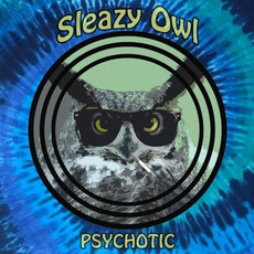 Psychotic mp3 Album by Sleazy Owl