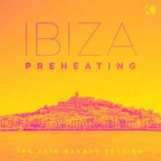 Ibiza Preheating: The 2016 Warm Up Session mp3 Compilation by Various Artists