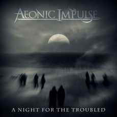 A Night For The Troubled mp3 Album by Aeonic Impulse