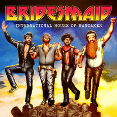 International House Of Mancakes mp3 Album by Bridesmaid