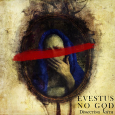 No God: Dissecting Faith mp3 Album by Evestus