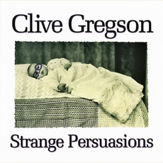 Strange Persuasions (Re-Issue) mp3 Album by Clive Gregson