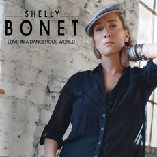 Love In A Dangerous World mp3 Album by Shelly Bonet