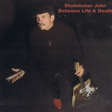 Between Life and Death mp3 Album by Studebaker John