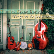 Things We Do For Dreams mp3 Album by Trinity River Band