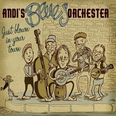Just Blown In Your Town mp3 Album by Andi's Blues Orchester