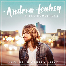 Skyline in Central Time mp3 Album by Andrew Leahey & The Homestead