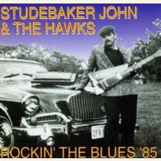 Rockin' the Blues '85 (Re-Issue) mp3 Live by Studebaker John & The Hawks