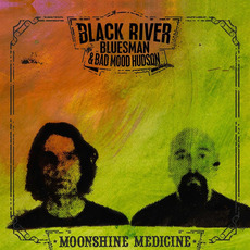 Moonshine Medicine mp3 Album by Black River Bluesman & Bad Mood Hudson
