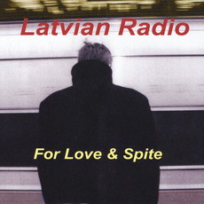 For Love & Spite mp3 Album by Latvian Radio