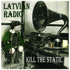 Kill the Static mp3 Album by Latvian Radio