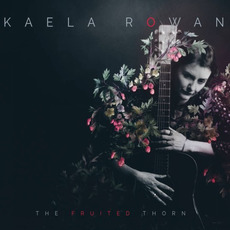 The Fruited Thorn mp3 Album by Kaela Rowan