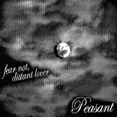 Fear Not, Distant Lover mp3 Album by Peasant