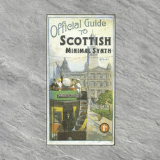 Official Guide to Scottish Minimal Synth 1979-83 (Limited Edition) mp3 Compilation by Various Artists
