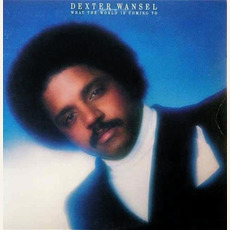 What the World Is Coming To mp3 Album by Dexter Wansel