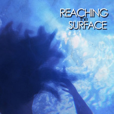 Reaching The Surface mp3 Album by Wild Eyed Like Fireflies