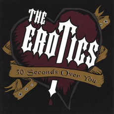 30 Seconds Over You mp3 Album by The Erotics