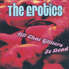 All That Glitters Is Dead mp3 Album by The Erotics