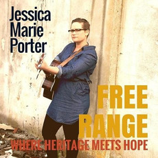 Free Range: Where Heritage Meets Hope mp3 Album by Jessica Marie Porter
